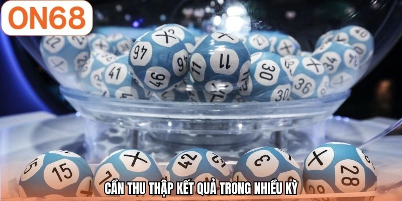 Cần thu thập kết quả trong nhiều kỳ