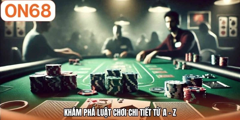 Khám phá luật chơi chi tiết từ A - Z