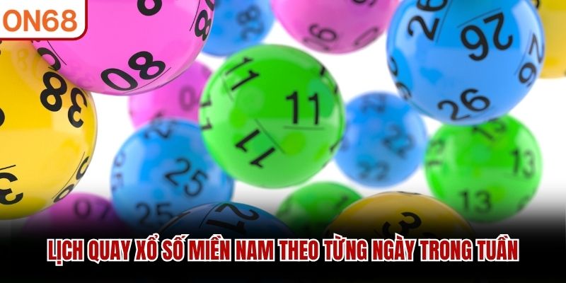 Lịch quay xổ số miền Nam theo từng ngày trong tuần