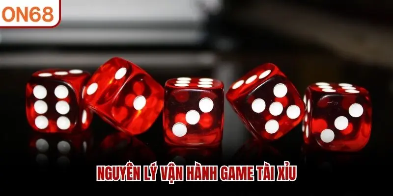 Nguyên lý vận hành game tài Xỉu
