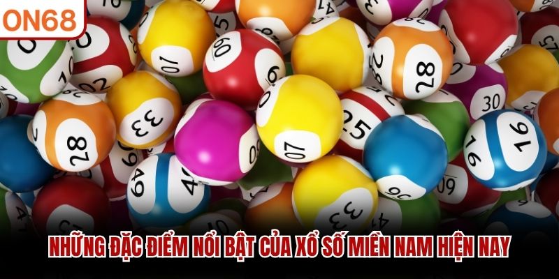 Những đặc điểm nổi bật của xổ số miền Nam hiện nay