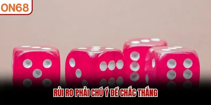 Rủi ro phải chú ý để chắc thắng