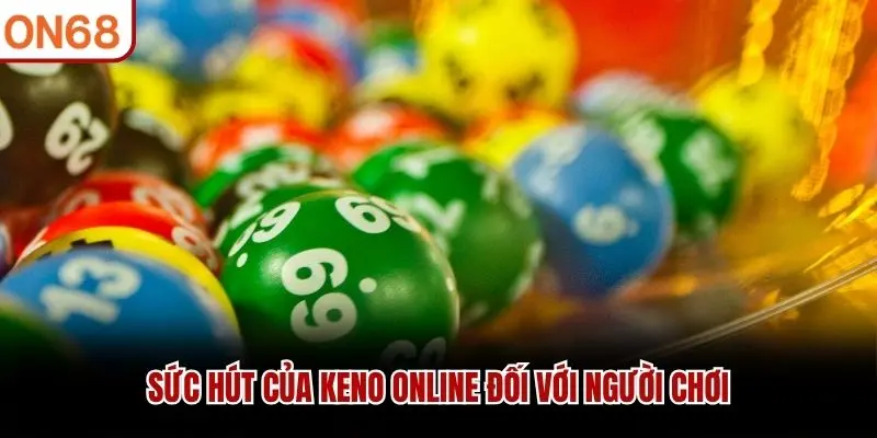 Sức hút của Keno online đối với người chơi