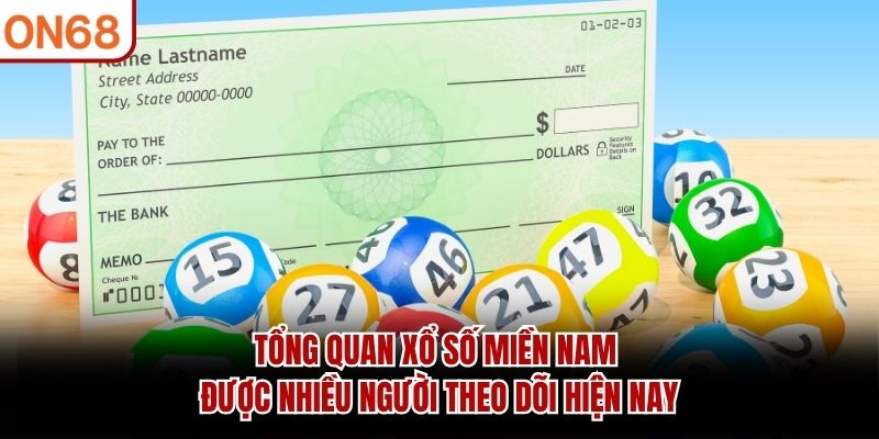 Tổng quan xổ số miền Nam được nhiều người theo dõi hiện nay
