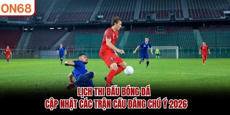 lịch thi đấu bóng đá